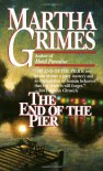The End of the Pier - Martha Grimes