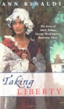 Taking Liberty: The Story of Oney Judge, George Washington's Runaway Slave - Ann Rinaldi, C. Michael Dudash