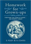 Homework for Grown-ups: Everything You Learned at School and Promptly Forgot - E. Foley,  B. Coates