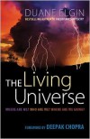 The Living Universe: Where Are We? Who Are We? Where Are We Going? - Duane Elgin,  Foreword by Deepak Chopra