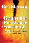 Genocide and Resistance in Southeast Asia: Documentation, Denial, and Justice in Cambodia and East Timor - Ben Kiernan