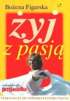 Żyj z pasją - Bożena Figarska