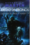 Juego de tronos (Canción de Hielo y Fuego, #1) - George R.R. Martin