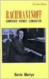 Rachmaninoff: Composer, Pianist, Conductor - Barrie Martyn