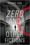 Zero and Other Fictions - Fan Huang,  John Balcom (Translator)