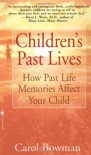 Children's Past Lives: How Past Life Memories Affect Your Child - Carol Bowman