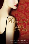 The Wayward Muse - Elizabeth Hickey
