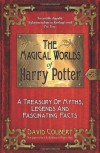 The Magical Worlds of Harry Potter: A Treasury of Myths, Legends, and Fascinating Facts - David Colbert