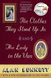 The Clothes They Stood Up In & The Lady in the Van - Alan Bennett