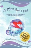 He Blew Her a Kiss: Communications from Loved Ones Who Have Passed - Angie Pechak Printup, Kelley Stewart Dollar