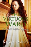 The Virtuous Ward - Karla Darcy