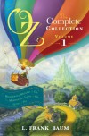 Oz, the Complete Collection: Wonderful Wizard of Oz; Marvelous Land of Oz; Ozma of Oz Volume 1 (Oz Bind Up) - L. F. Baum