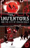The Inventors and the City of Stolen Souls - Alexander Gordon Smith