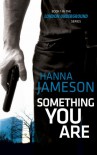 Something You Are - Hanna Jameson