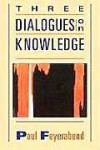 Three Dialogues on Knowledge - Paul Karl Feyerabend