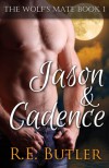 Jason & Cadence (The Wolf's Mate, #1) - R.E. Butler