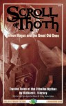 The Scroll of Thoth: Simon Magus and the Great Old Ones: Twelve Tales of the Cthulhu Mythos - Richard L. Tierney, Robert M. Price