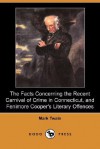 The Facts Concerning the Recent Carnival of Crime in Connecticut/Fenimore Cooper's Literary Offences - Mark Twain
