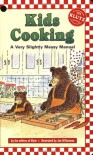 Kids Cooking: A Very Slightly Messy Manual - 