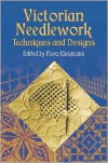 Victorian Needlework: Techniques and Designs - Flora Klickmann, Flora Klickmann