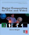 Digital Compositing for Film and Video - Steve Wright