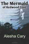 The Mermaid of Redwood Cove - Alesha Cary