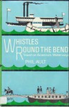 Whistles Round the Bend: Travel on America's Waterways - Phillip H. Ault