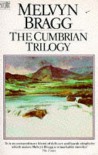 The Cumbrian Trilogy - Melvyn Bragg