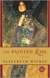 The Painted Kiss - Elizabeth Hickey