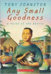 Any Small Goodness: A Novel of the Barrio - Tony Johnston, Raúl Colón