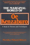 The Marginal World of OE Kenzaburo: A Study of Themes and Techniques - Michiko Niikuni Wilson, Kenzaburō Ōe