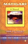 Matigari: A Novel - Ngũgĩ wa Thiong’o