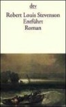 Entführt oder Die Erinnerungen des David Balfour an seine Abenteuer im Jahre 1751. - Robert Louis Stevenson