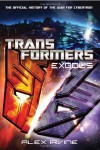 Transformers: Exodus: The Official History of the War for Cybertron - Alex Irvine