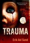 Trauma (Oblicza Victorii Bergman, #2) - Erik Axl Sund, Jerker Eriksson, Håkan Axlander Sundquist, Wojciech Łygaś