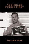 Assholes Finish First  - Tucker Max, Maddox