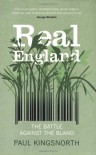 Real England: The Battle Against the Bland - Paul Kingsnorth