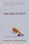 Why Does E=mc²?: (And Why Should We Care?) - Brian Cox, Jeff Forshaw