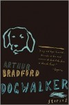 Dogwalker - Arthur Bradford