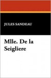 Mlle. De La Seigliere - Jules Sandeau