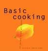 Basic Cooking: All You Need to Cook Well Quickly - Sabine Sälzer, Sebastian Dickhaut
