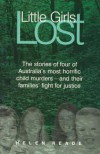 Little Girls Lost: The Stories of Four of Australia's Most Horrific Child Murders, and Their Families' Fight for Justice - Helen Reade