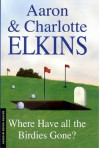 Where Have All the Birdies Gone? - Aaron Elkins, Charlotte Elkins