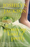 A Grown-Up Kind of Pretty - Joshilyn Jackson