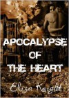 Apocalypse of the Heart - Eliza Knight