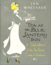 Tea at the Blue Lantern Inn: A Social History of the Tea Room Craze in America - Jan  Whitaker