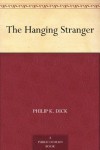 The Hanging Stranger - Philip K. Dick