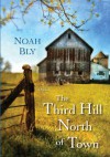 The Third Hill North of Town - Noah Bly