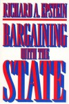 Bargaining with the State - Richard A. Epstein