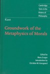 Groundwork of the Metaphysics of Morals (Texts in the History of Philosophy) - Immanuel Kant, Christine M. Korsgaard, Mary J. Gregor